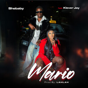 Hey Lovers, Anticipate Mario By Shebaby ft. Kleverjay Drops Soon. 2 shebaby ft klever jay mario